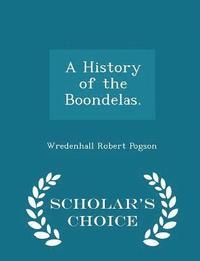 bokomslag A History of the Boondelas. - Scholar's Choice Edition