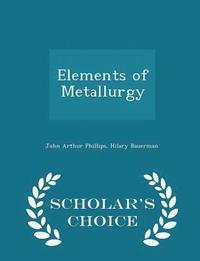 bokomslag Elements of Metallurgy - Scholar's Choice Edition