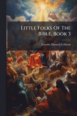 Little Folks Of The Bible, Book 3