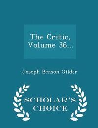 bokomslag The Critic, Volume 36... - Scholar's Choice Edition