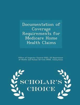 Documentation of Coverage Requirements for Medicare Home Health Claims - Scholar's Choice Edition