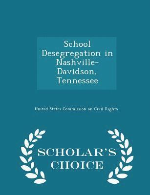 School Desegregation in Nashville-Davidson, Tennessee - Scholar's Choice Edition 1