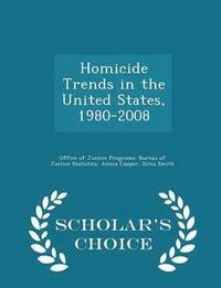 bokomslag Homicide Trends in the United States, 1980-2008 - Scholar's Choice Edition