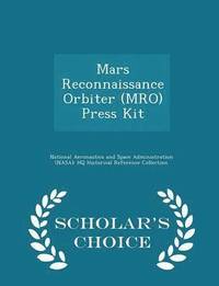 bokomslag Mars Reconnaissance Orbiter (MRO) Press Kit - Scholar's Choice Edition