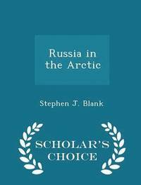 bokomslag Russia in the Arctic - Scholar's Choice Edition