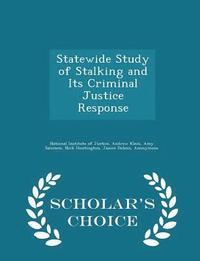 bokomslag Statewide Study of Stalking and Its Criminal Justice Response - Scholar's Choice Edition