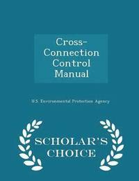 bokomslag Cross-Connection Control Manual - Scholar's Choice Edition