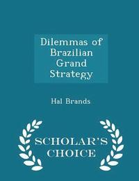 bokomslag Dilemmas of Brazilian Grand Strategy - Scholar's Choice Edition