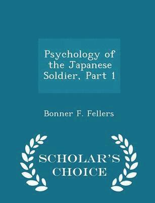 bokomslag Psychology of the Japanese Soldier, Part 1 - Scholar's Choice Edition
