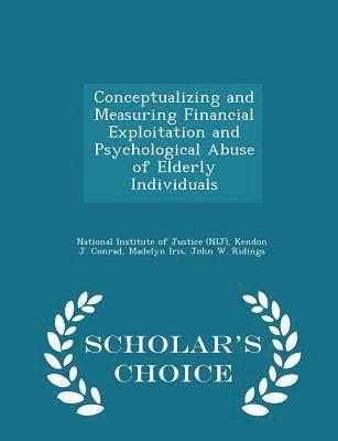Kendon J Conrad, Madelyn Iris - Conceptualizing and Measuring Financial Exploitation and Psychological Abuse of Elderly Individuals, Häftad