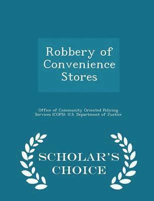 Robbery of Convenience Stores - Scholar's Choice Edition 1