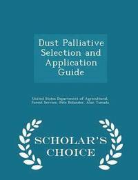bokomslag Dust Palliative Selection and Application Guide - Scholar's Choice Edition