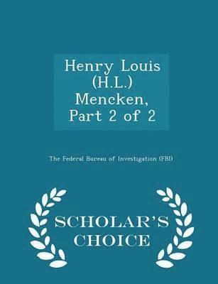 bokomslag Henry Louis (H.L.) Mencken, Part 2 of 2 - Scholar's Choice Edition