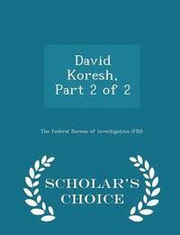 bokomslag David Koresh, Part 2 of 2 - Scholar's Choice Edition