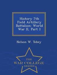 bokomslag History 7th Field Artillery Battalion