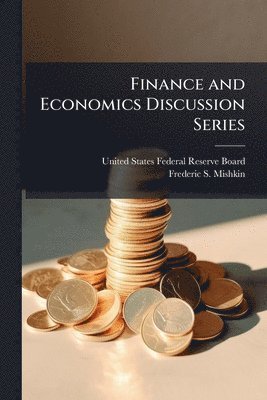 Frederic S Mishkin - Finance and Economics Discussion Series, Häftad