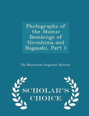 bokomslag Photographs of the Atomic Bombings of Hiroshima and Nagasaki, Part 1 - Scholar's Choice Edition