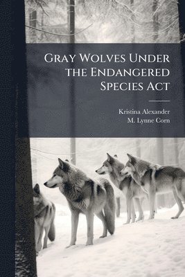Gray Wolves Under the Endangered Species Act