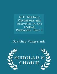 bokomslag Rlg Military Operations and Activities in the Laotian Panhandle, Part 1 - Scholar's Choice Edition