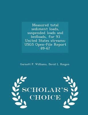 Measured Total Sediment Loads, Suspended Loads and Bedloads, for 93 United States Streams 1