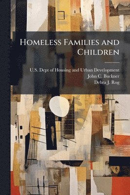 John C Buckner, Debra J Rog - Homeless Families and Children, Häftad