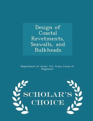bokomslag Design of Coastal Revetments, Seawalls, and Bulkheads - Scholar's Choice Edition