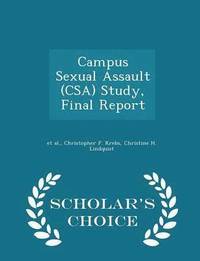 bokomslag Campus Sexual Assault (Csa) Study, Final Report - Scholar's Choice Edition