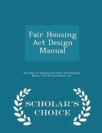 bokomslag Fair Housing ACT Design Manual - Scholar's Choice Edition