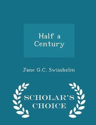 Half a Century - Scholar's Choice Edition 1