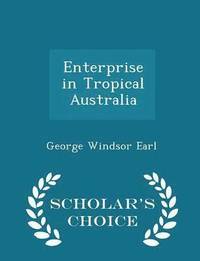 bokomslag Enterprise in Tropical Australia - Scholar's Choice Edition