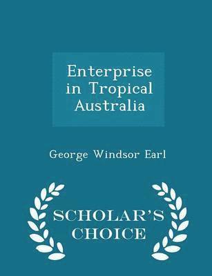Enterprise in Tropical Australia - Scholar's Choice Edition