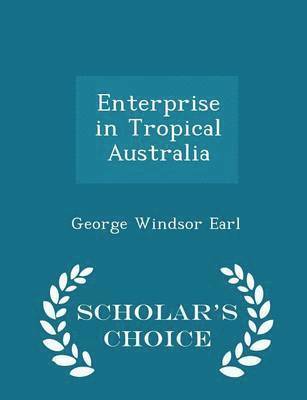 Enterprise in Tropical Australia - Scholar's Choice Edition 1