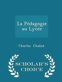 bokomslag La Pdagogie Au Lyce - Scholar's Choice Edition