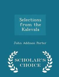 bokomslag Selections from the Kalevala - Scholar's Choice Edition