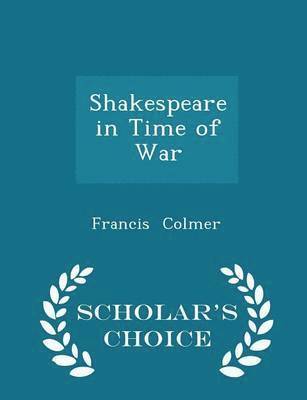 Shakespeare in Time of War - Scholar's Choice Edition 1