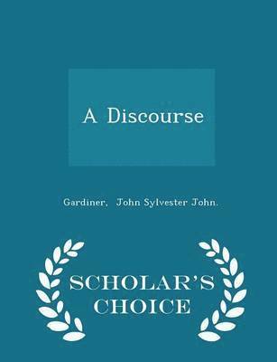 bokomslag A Discourse - Scholar's Choice Edition