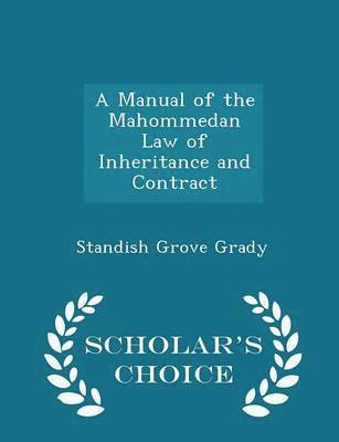 Manual of the Mahommedan Law of Inheritance and Contract - Scholar's Choice Edition