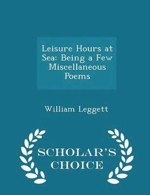 William Leggett - Leisure Hours at Sea, Häftad