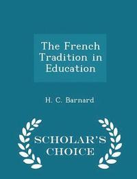bokomslag The French Tradition in Education - Scholar's Choice Edition