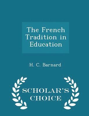 The French Tradition in Education - Scholar's Choice Edition 1