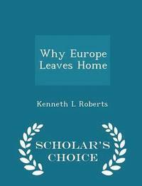 bokomslag Why Europe Leaves Home - Scholar's Choice Edition