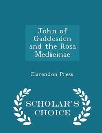 bokomslag John of Gaddesden and the Rosa Medicinae - Scholar's Choice Edition