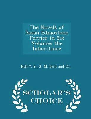 bokomslag The Novels of Susan Edmostone Ferrier in Six Volumes the Inheritance - Scholar's Choice Edition