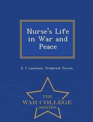 Nurse's Life in War and Peace - War College Series 1