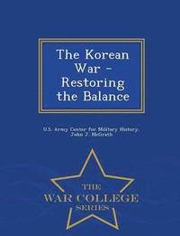 bokomslag The Korean War - Restoring the Balance - War College Series