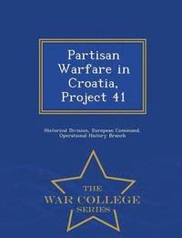 bokomslag Partisan Warfare in Croatia, Project 41 - War College Series