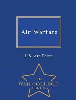 U. S. Air Force - Air Warfare - War College Series, Häftad