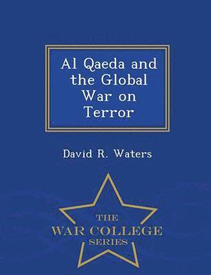 bokomslag Al Qaeda and the Global War on Terror - War College Series