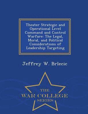 Jeffrey W Brlecic - Theater Strategic and Operational Level Command and Control Warfare, Häftad