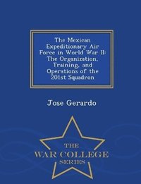 bokomslag The Mexican Expeditionary Air Force in World War II